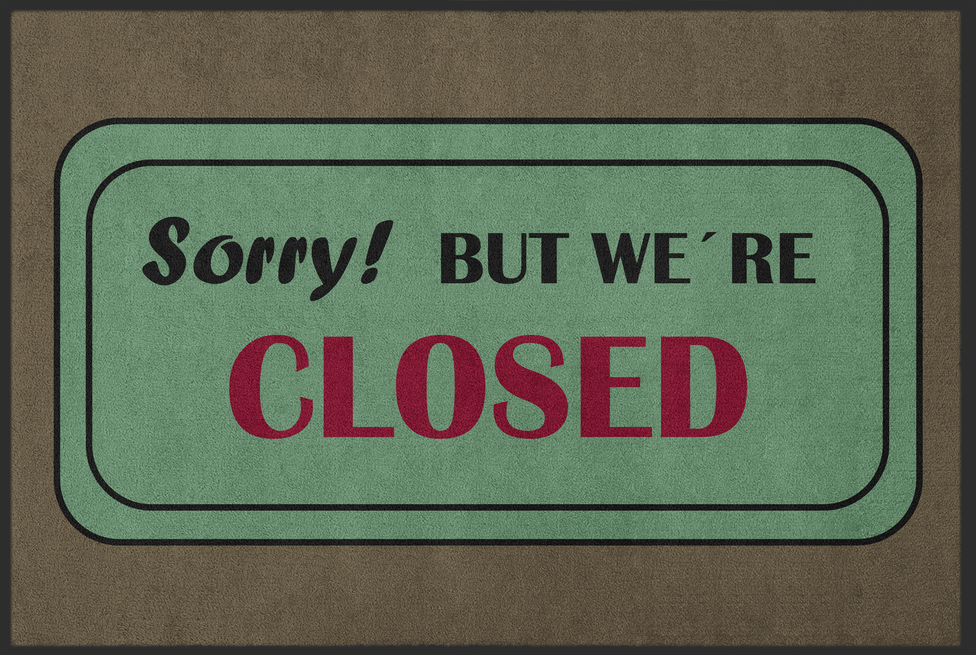 Fussmatte Sorry but we are closed 10618