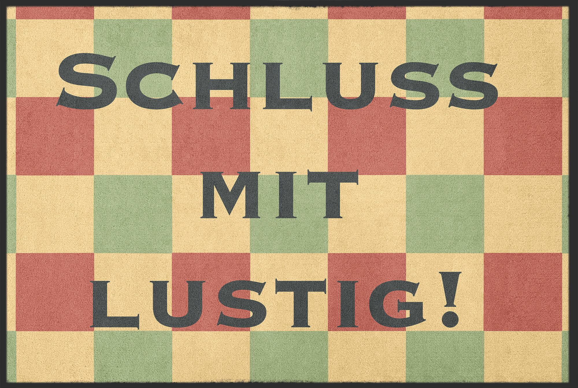 Fussmatte Schluss mit Lustig 10628